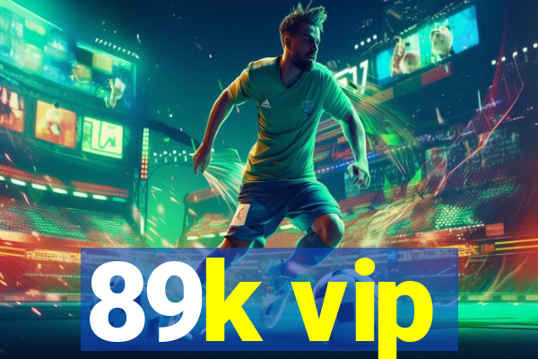 89k vip